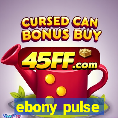 ebony pulse